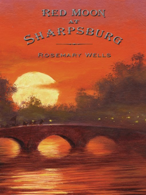 Title details for Red Moon at Sharpsburg by Rosemary Wells - Wait list